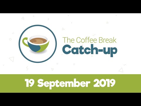The Coffee Break Catch-up - 19 Sep 2019