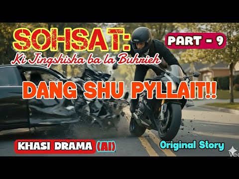 SOHSAT: Ki Jingshisha ba la Buhrieh [Part-9] Life Lesson Story @Khasi_Drama