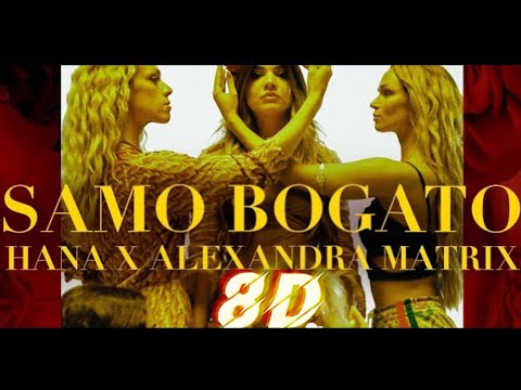 8D | HANA X ALEXANDRA MATRIX - SAMO BOGATO (OBAVEZNE SLUSALICE)