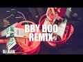 BBY BOO REMIX ANUEL AA IZAAK DJ ALEX DJ EZEE