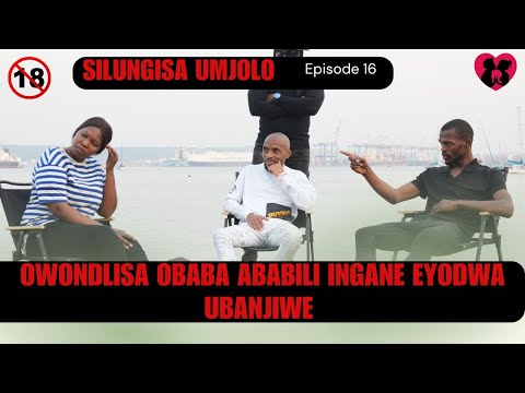 OWONDLISA OBABA ABABILI INGANE EYODWA UBANJIWE -  SILUNGISA UMJOLO episode 16