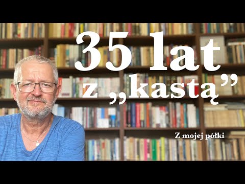 35 lat z "kastą"