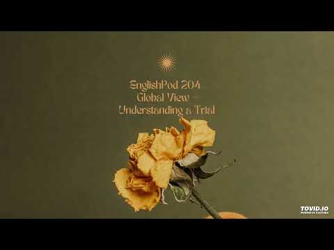 EnglishPod 204 Global View - Understanding a Trial