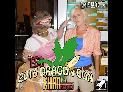 The ESO 2016 Dragon  Con Khan Report Episode 7