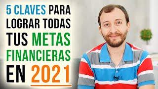 Video: 5 Claves Para Lograr Tus Metas Financieras En 2021