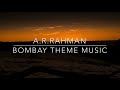 A R Rahman Bombay Theme Music Meditation Music Sleep Music Relaxing Music Study Music