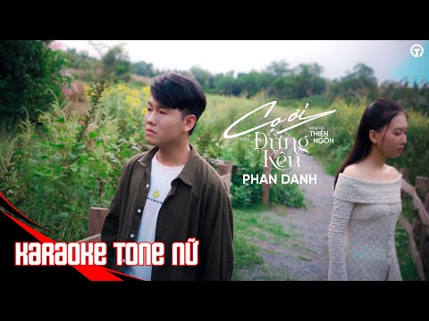 KARAOKE TONE NỮ | CỌ ƠI ĐỪNG KÊU - PHAN DANH | BEAT GỐC