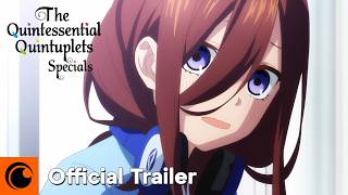 The Quintessential Quintuplets Specials | Official Trailer | Crunchyro