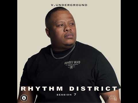 Rhythm District Session 7 - Mixed By V.underground