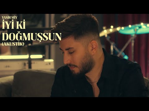 Yasir Miy - İyi Ki Doğmuşsun (Akustik)