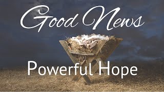 12-19-21 Contemporary &quot;Good News-Powerful Hope&quot; ~Patrick Jackson