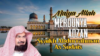 Download lagu Merdunya Suara Adzan Ini | Syaikh Abdurrahman As Sudais mp3