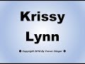 How To Pronounce Krissy Lynn