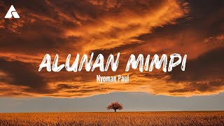 Download lagu Alunan Mimpi - Nyoman Paul (Lyrics) mp3 Download lagu Alunan Mimpi - Nyoman Paul (Lyrics) mp3