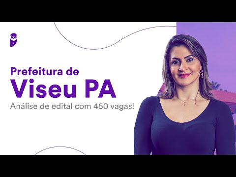 Prefeitura de Viseu PA: análise de edital com 450 vagas!
