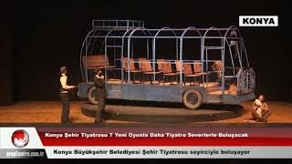 Konya Şehir Tiyatrosu 7 Yeni Oyunla Daha Tiyatro Severlerle Buluşacak