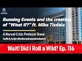 Wait Did I Roll A Wild Episode 116 Running Events And The Creation Of What If Ft Mike Tisdale