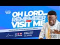 OH LORD, REMEMBER & VISIT ME!! Prophetic Prayer Hour [PPH] With Rev Sam Oye [PPH DAY 1241]