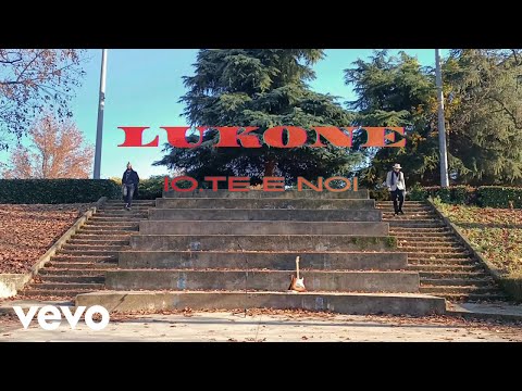 Lukone - Io,Te e Noi (Official Music Video)