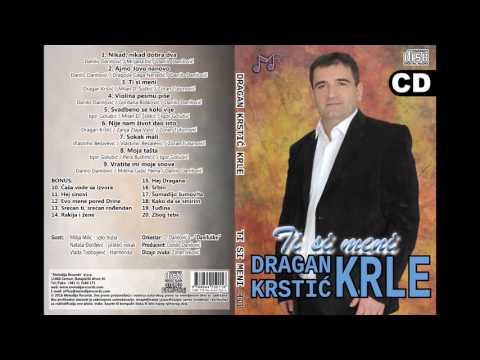 Dragan Krstic Krle - Nije nam zivot dao isto (Album 2016)