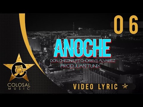 Juan Tunix - Anoche ft. Chorrys Alvarez, Don Chezina [La Terraza] [Video Lyric] ®