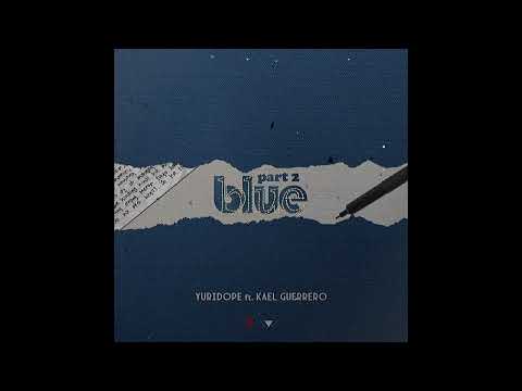 Yuridope - Blue 2 feat. Kael Guerrero (Prod by @tributecollective4821 )