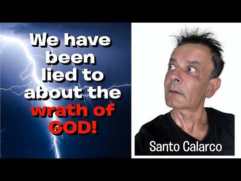 Santo Calarco - We've been lied to about the wrath of God