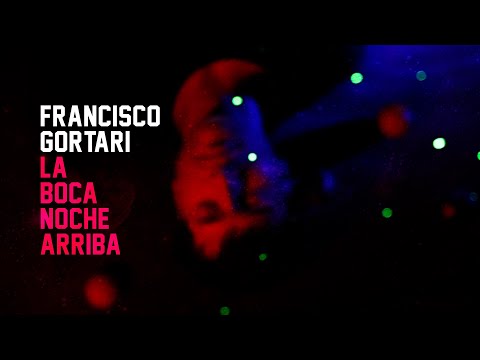 LA BOCA NOCHE ARRIBA - FRANCISCO GORTARI (VIDEOCLIP OFICIAL)