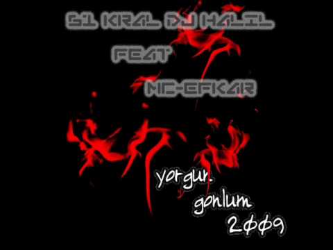 61 KraL Dj HaLiL ft Mc Efkar - Yorgun Gonlum (2009) .wmv