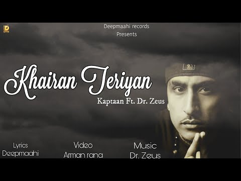KHAIRAN TERIYAN(full song) KAPTAAN feat DR ZEUS || DEEP MAAHI RECORDS
