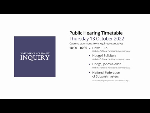 Post Office Horizon IT Inquiry Opening Statements - Day 3 AM Live Stream (13 October 2022)