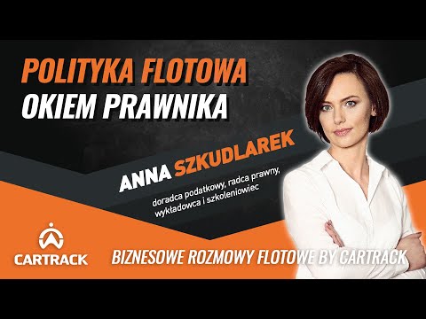 # 4 - Polityka Flotowa okiem prawnika - Anna Szkudlarek, doradca podatkowy, radca prawny