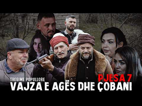 Tregime Popullore - Vajza e Agës dhe Çobani | PJESA 7