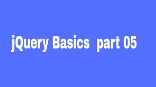 jQuery Basics  part 05