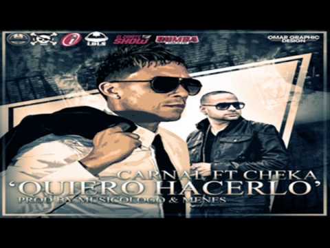 Carnal Feat. Cheka - Quiero Hacerlo (Prod. By Musicologo & Menes)