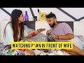 Ye Kya Dekh Re Ho Ashleel Video Prank On Wife I Watching P N In Front Of Wife Prankonwife