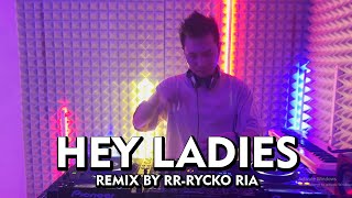 Rossa - Hey Ladies [ REMIX BY RR - RYCKO RIA ]