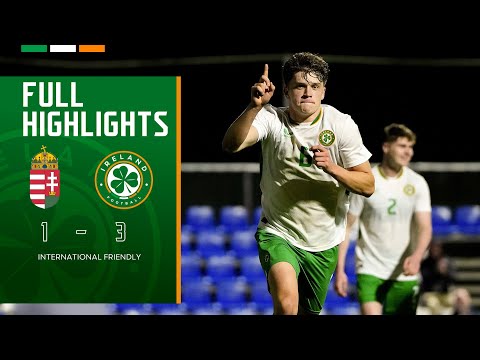 HIGHLIGHTS | Hungary U21 1-3 Ireland U21 | International Friendly