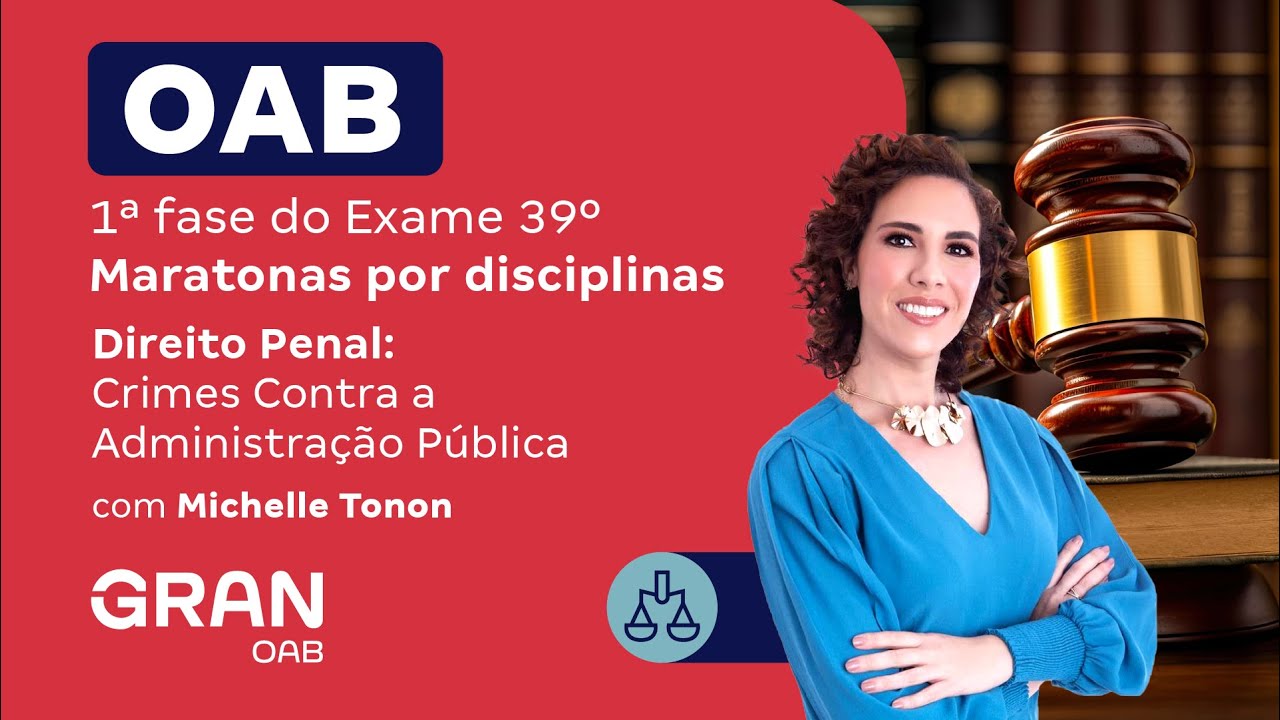 1ª fase do 39º Exame OAB - Direito Penal: Crimes Contra a Administração Pública