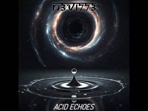 N3V1773 - Acid Echoes