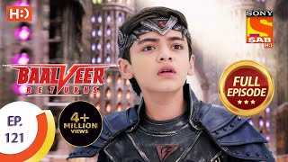 Baalveer Returns - Ep 121 - Full Episode - 25th Fe