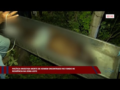 Polícia investiga morte de homem encontrado no fundo de residência na zona leste 05 04 2023
