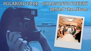 Polaroid Fade - Chaos Into Poetry: Behind The Album | Documentary