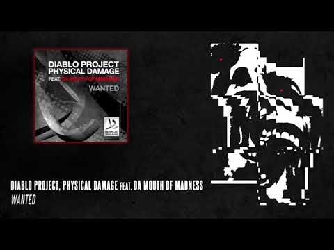 Diablo Project & Physical Damage feat. Da Mouth Of Madness - Wanted