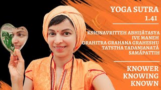 Yoga sutra 1.41: The Knower, Knowing and Known