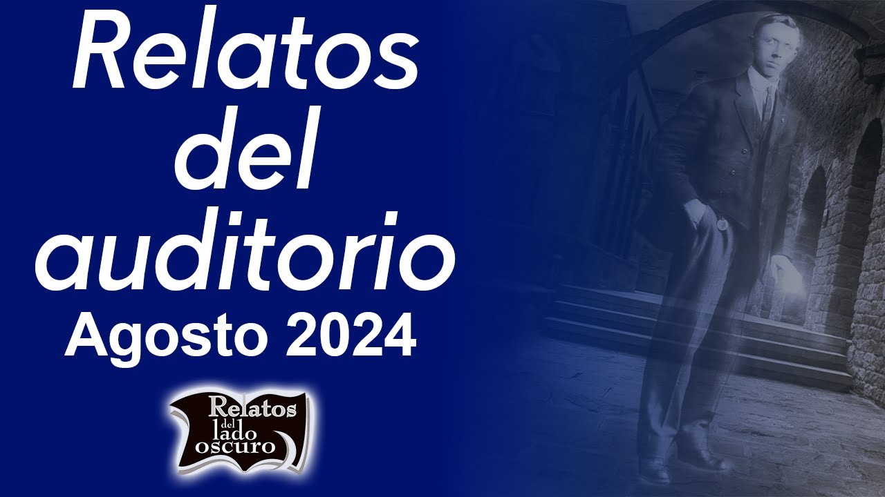 Relatos del auditorio Agosto 2024 | Relatos del lado oscuro