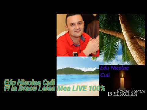 Fi ia dracu Lelea mea , Edu Nicolae Culi  ,Live IN MEMORIAM R.I.P