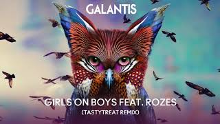 Galantis & ROZES - Girls on Boys (Tasty Treat Remix)