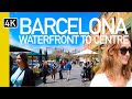 Barcelona Waterfront to Centre NOW! | 4K Walking Tour