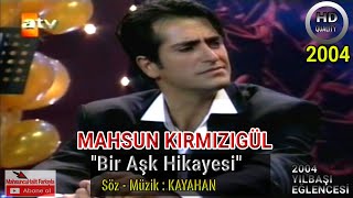 BİR AŞK HİKAYESİ - Mahsun Kırmızıgül'den Muhteşem Kayahan Şarkısı| 2004 Yılbaşı Programı